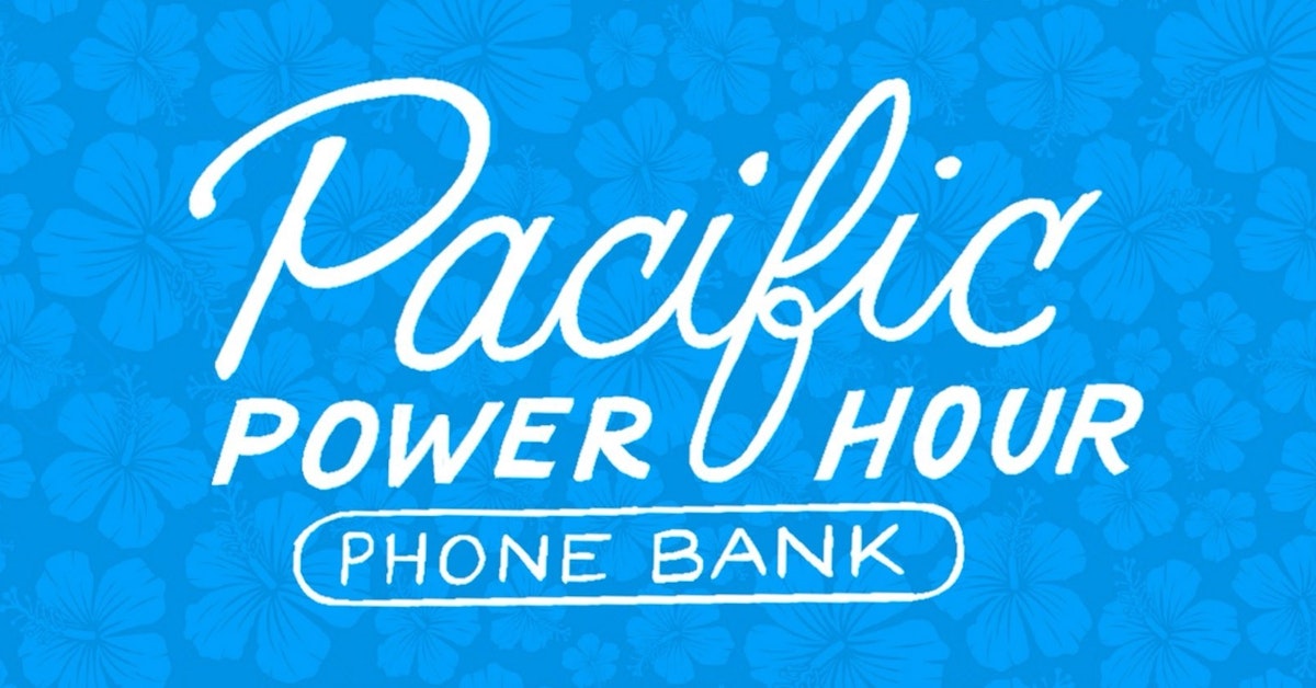 Pacific Power Hour Phonebank · The Democratic National Committee